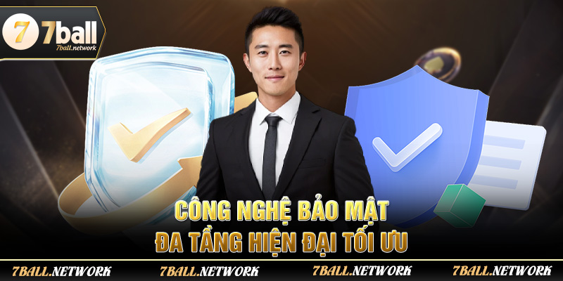 Công nghệ bảo mật đa tầng hiện đại tối ưu