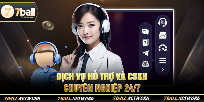 Dịch vụ hỗ trợ và CSKH chuyên nghiệp 24/7
