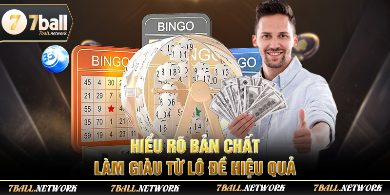 Hiểu rõ bản chất làm giàu từ lô đề hiệu quả