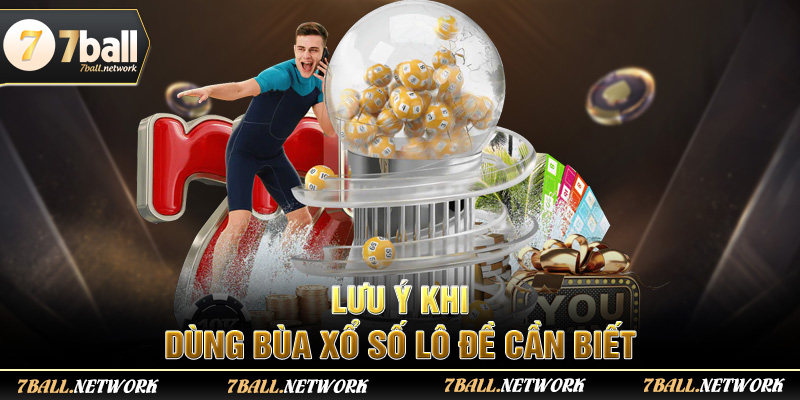 Lưu ý khi dùng bùa xổ số lô đề cần biết