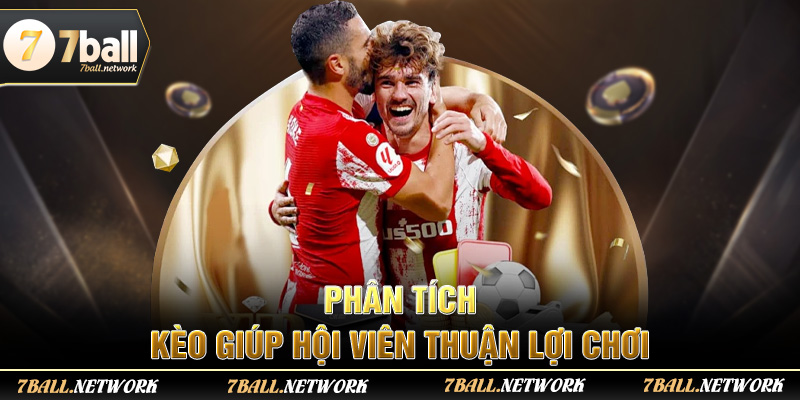 Phân tích kèo giúp hội viên thuận lợi chơi