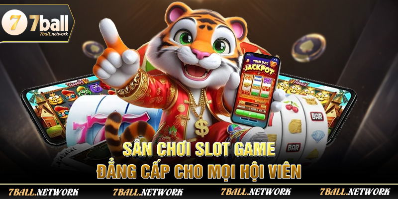 Sân chơi slot game đẳng cấp cho mọi hội viên