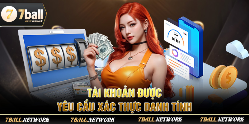 Tài khoản được yêu cầu xác thực danh tính