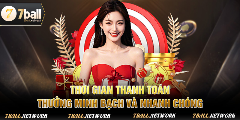 Thời gian thanh toán thưởng minh bạch và nhanh chóng