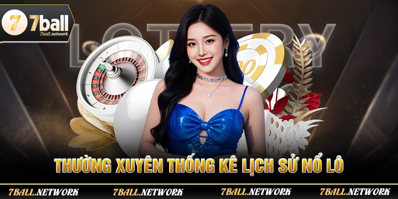 Thường xuyên thống kê lịch sử nổ lô