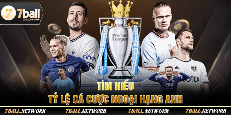 Tìm hiểu tỷ lệ cá cược ngoại hạng Anh