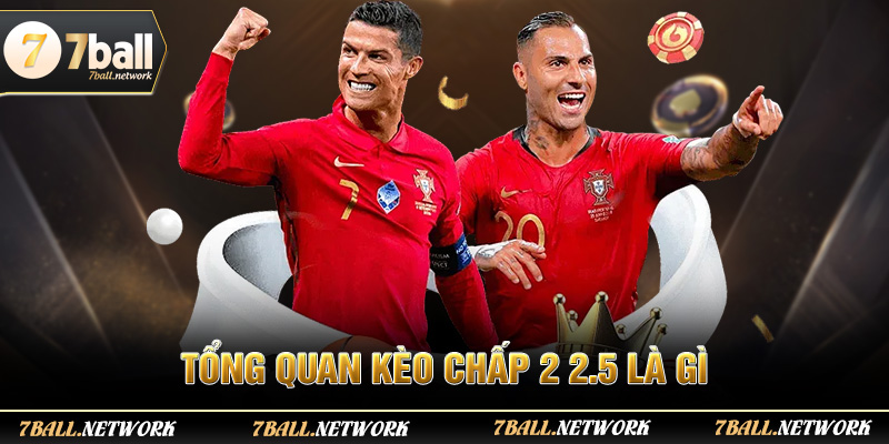 Tổng quan kèo chấp 2 2.5 là gì
