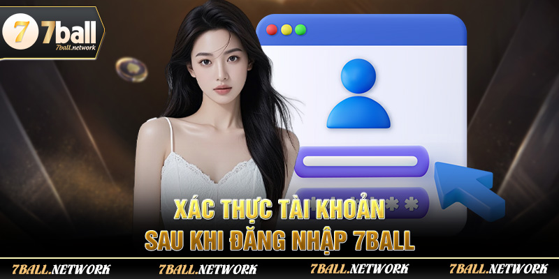 Xác thực tài khoản sau khi đăng nhập 7ball