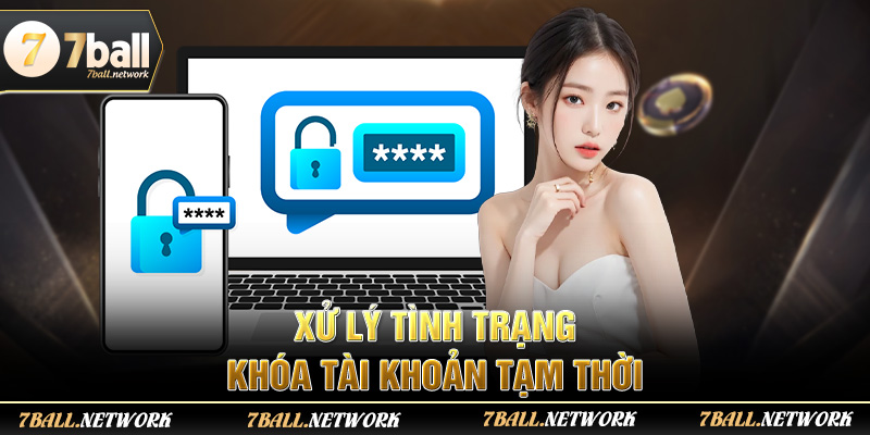 Xử lý tình trạng khóa tài khoản tạm thời